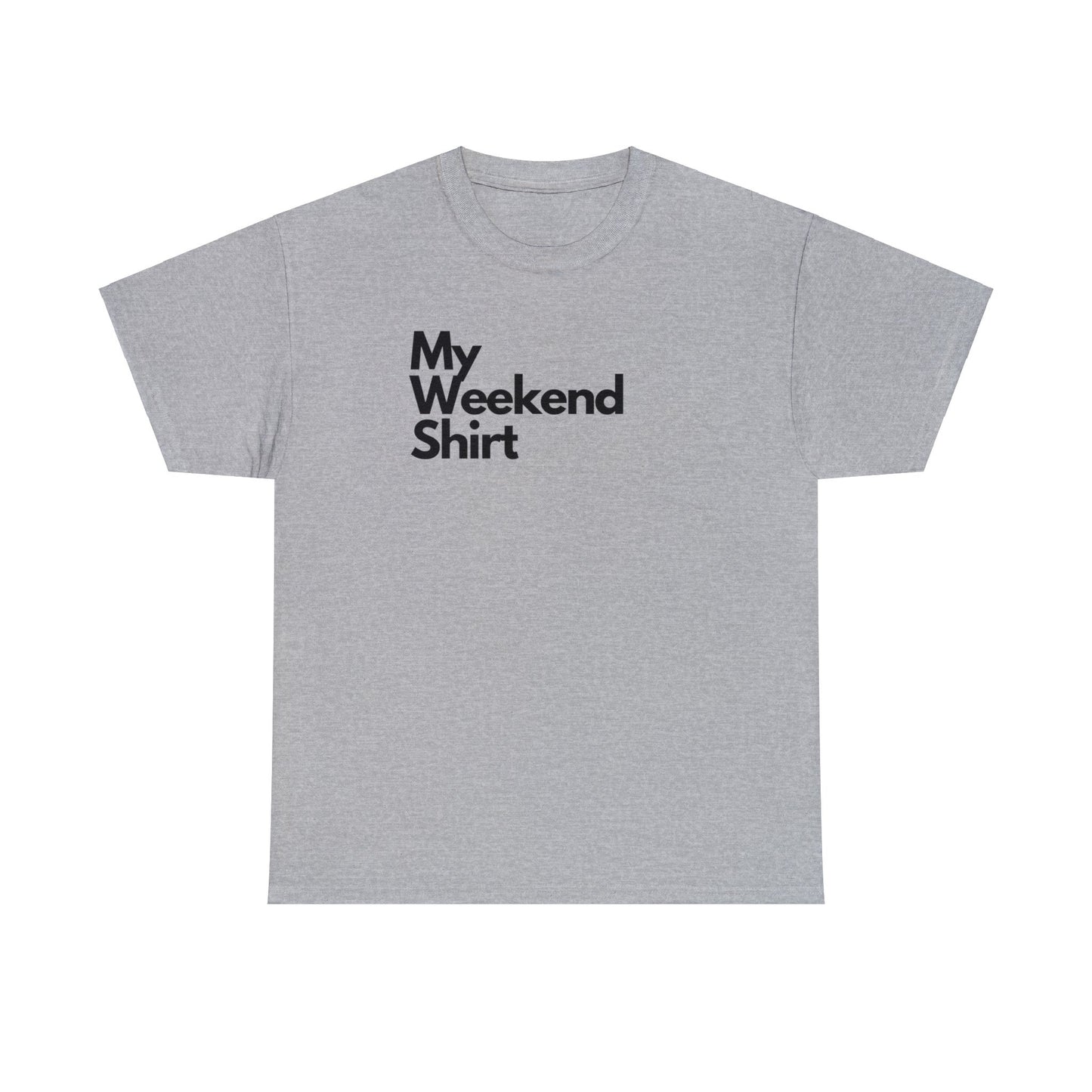 My Weekend Shirt Heavy Cotton Tee