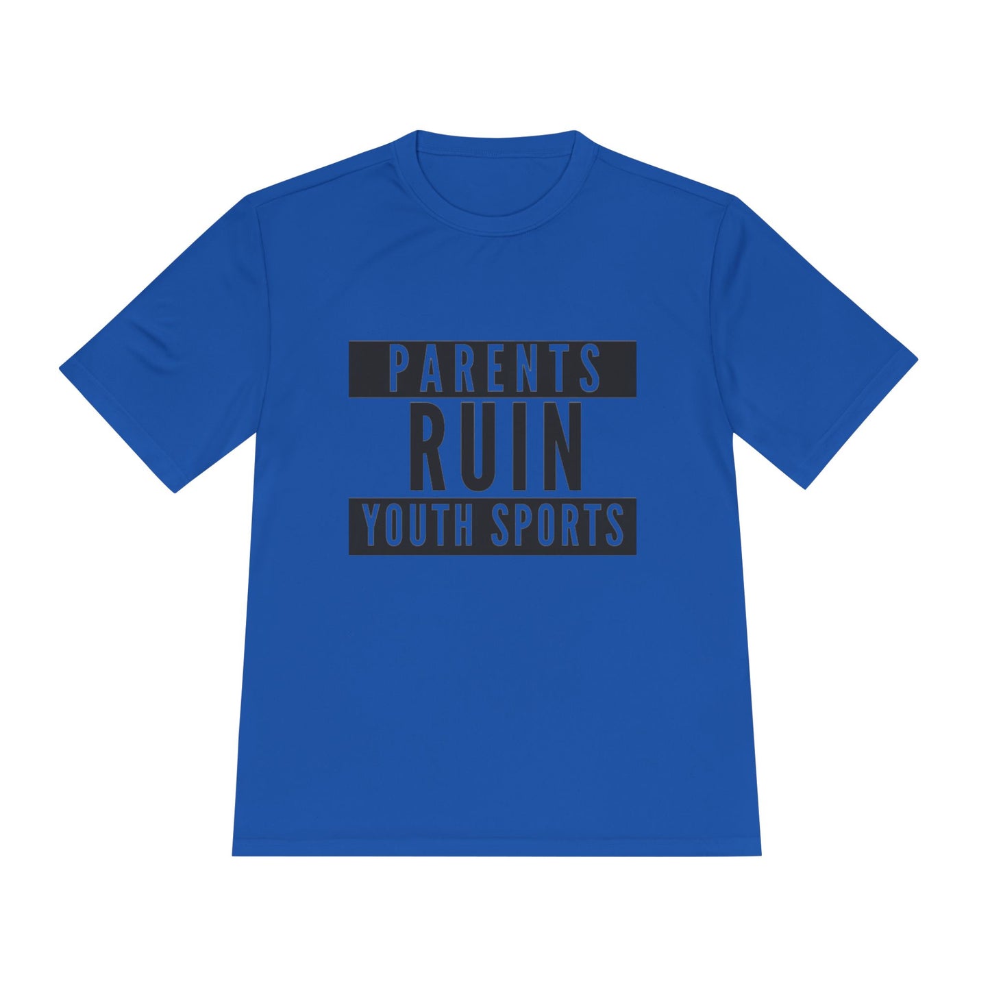 Parents Ruin Youth Sports Moisture Wicking Tee