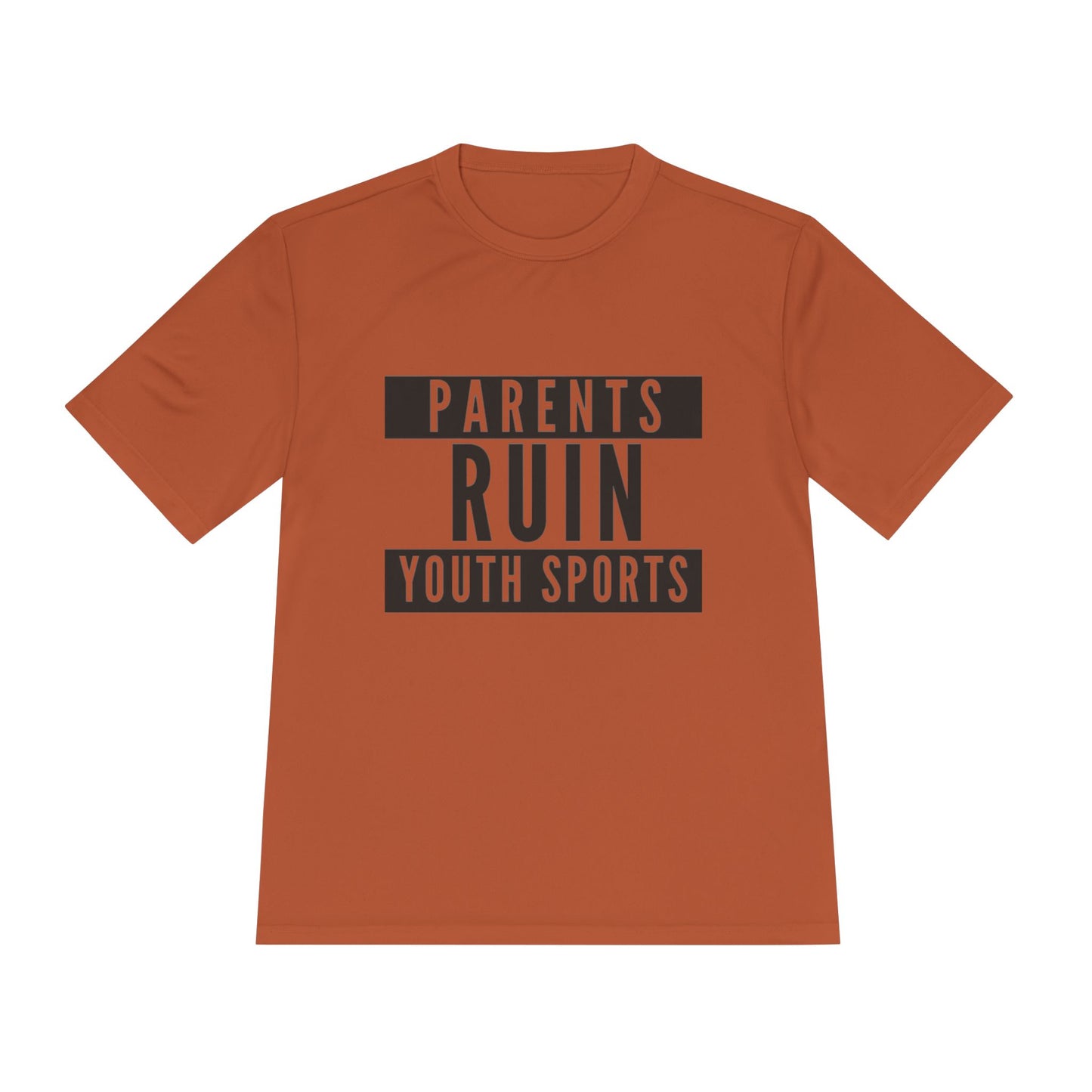 Parents Ruin Youth Sports Moisture Wicking Tee