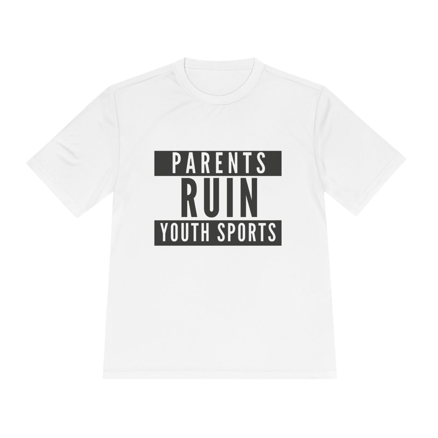 Parents Ruin Youth Sports Moisture Wicking Tee