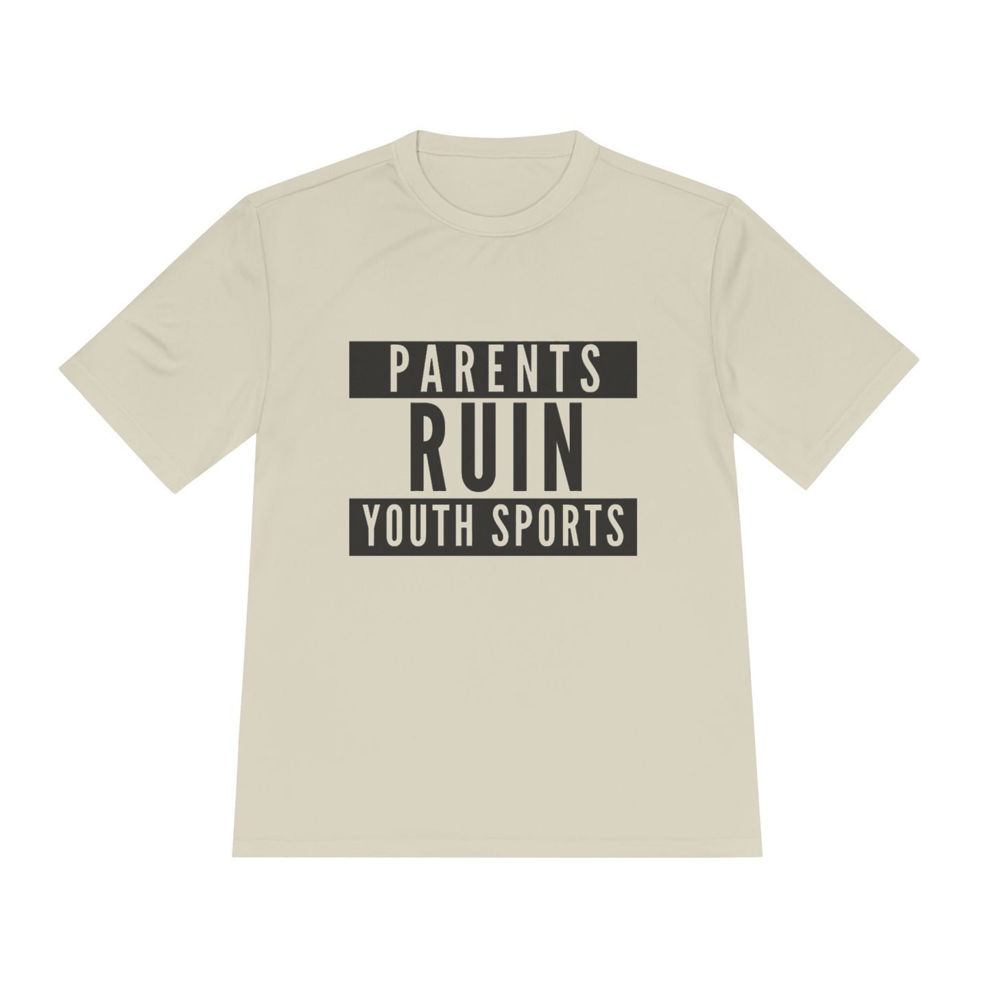 Parents Ruin Youth Sports Moisture Wicking Tee