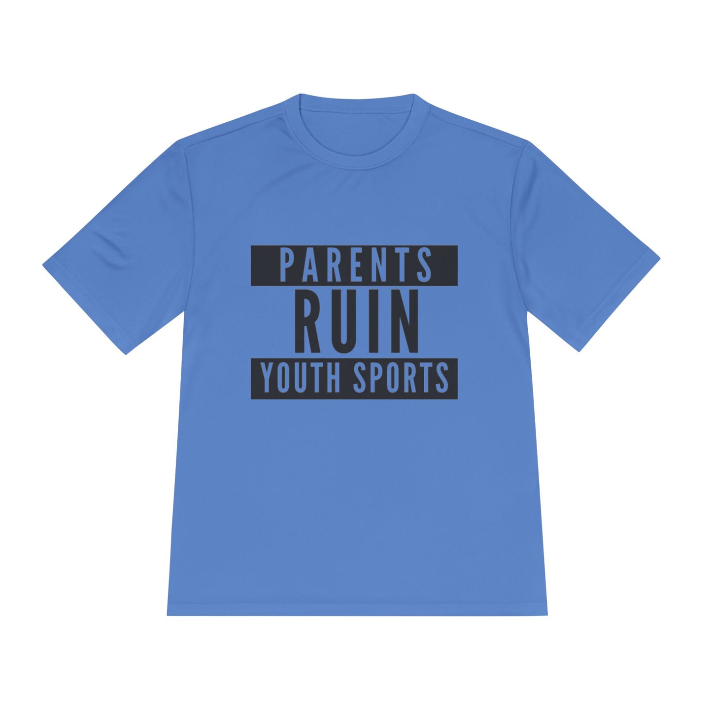 Parents Ruin Youth Sports Moisture Wicking Tee
