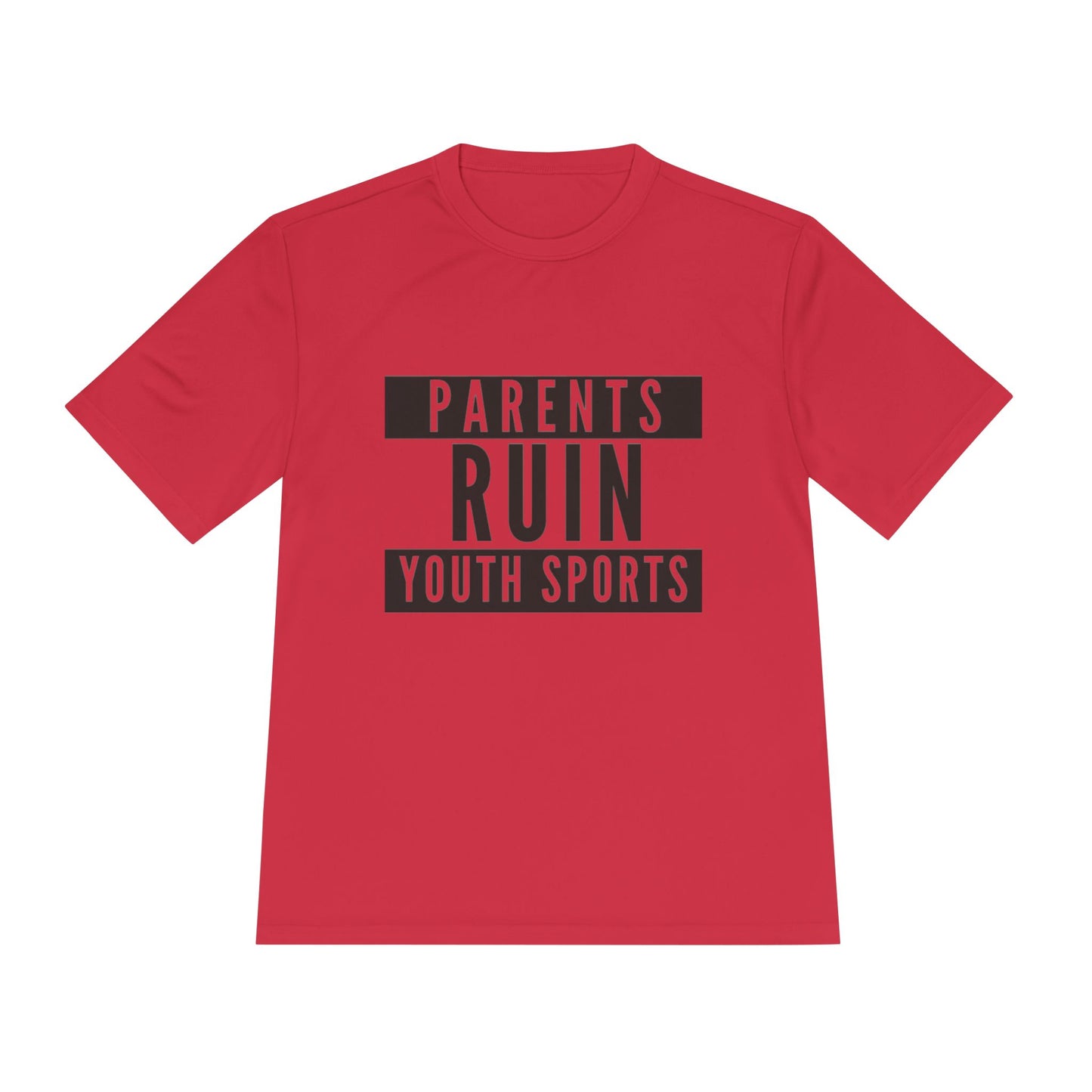 Parents Ruin Youth Sports Moisture Wicking Tee