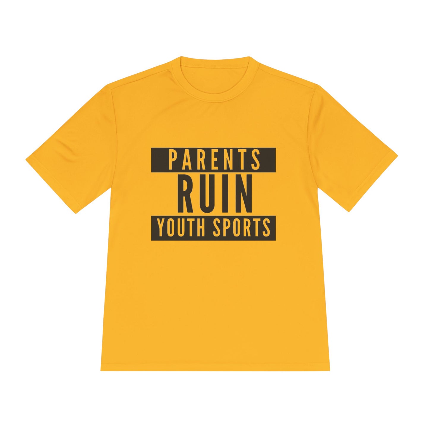 Parents Ruin Youth Sports Moisture Wicking Tee