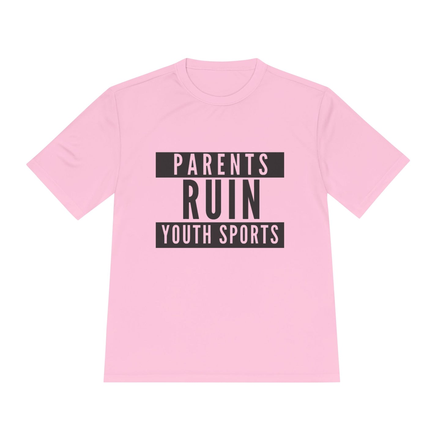 Parents Ruin Youth Sports Moisture Wicking Tee