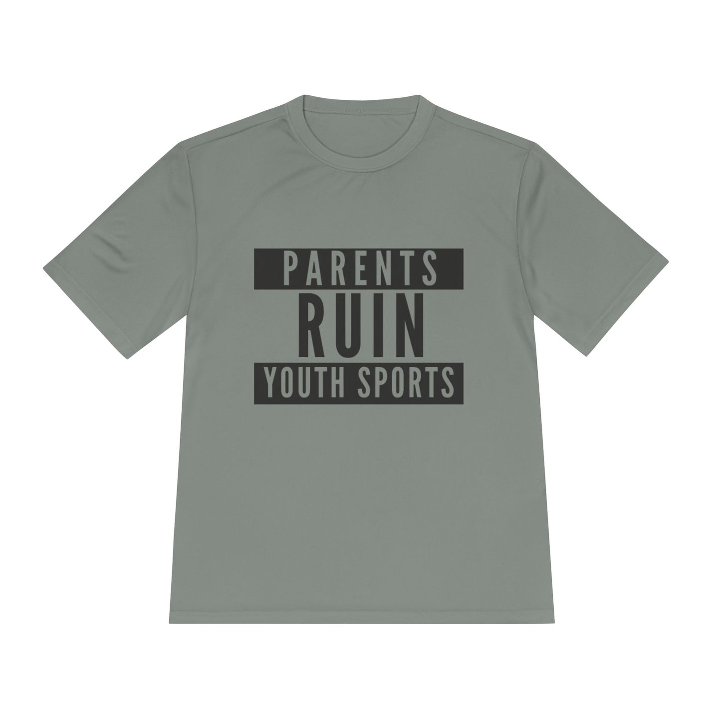 Parents Ruin Youth Sports Moisture Wicking Tee