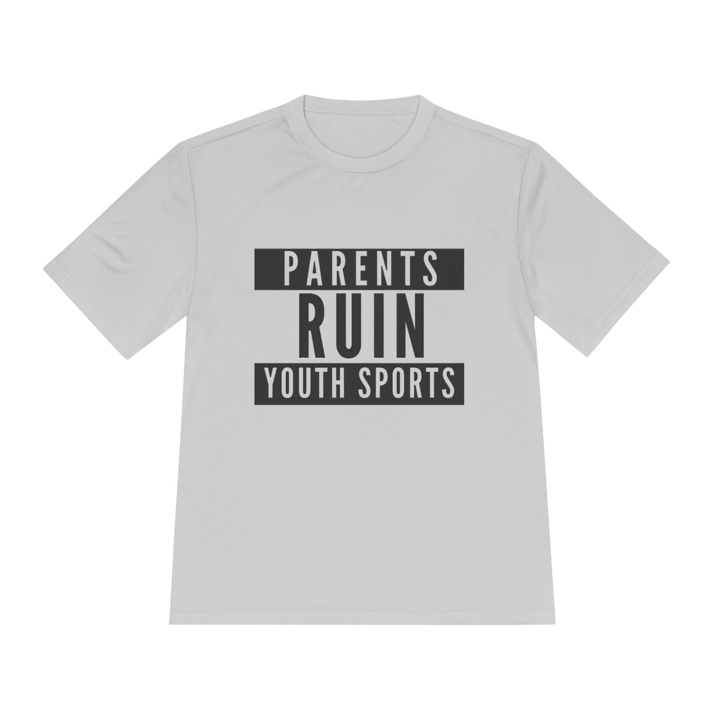 Parents Ruin Youth Sports Moisture Wicking Tee