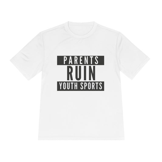 Parents Ruin Youth Sports Moisture Wicking Tee