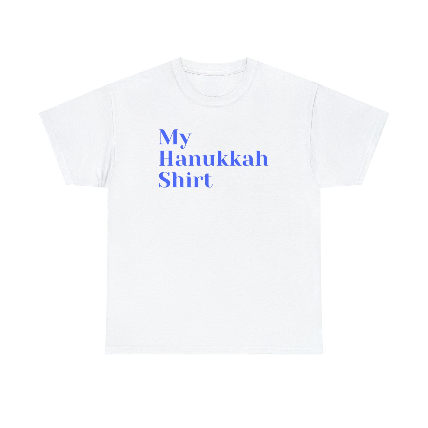 My Hanukkah Shirt Heavy Cotton Tee