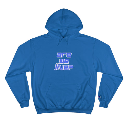 Are We Live? Champion Hoodie