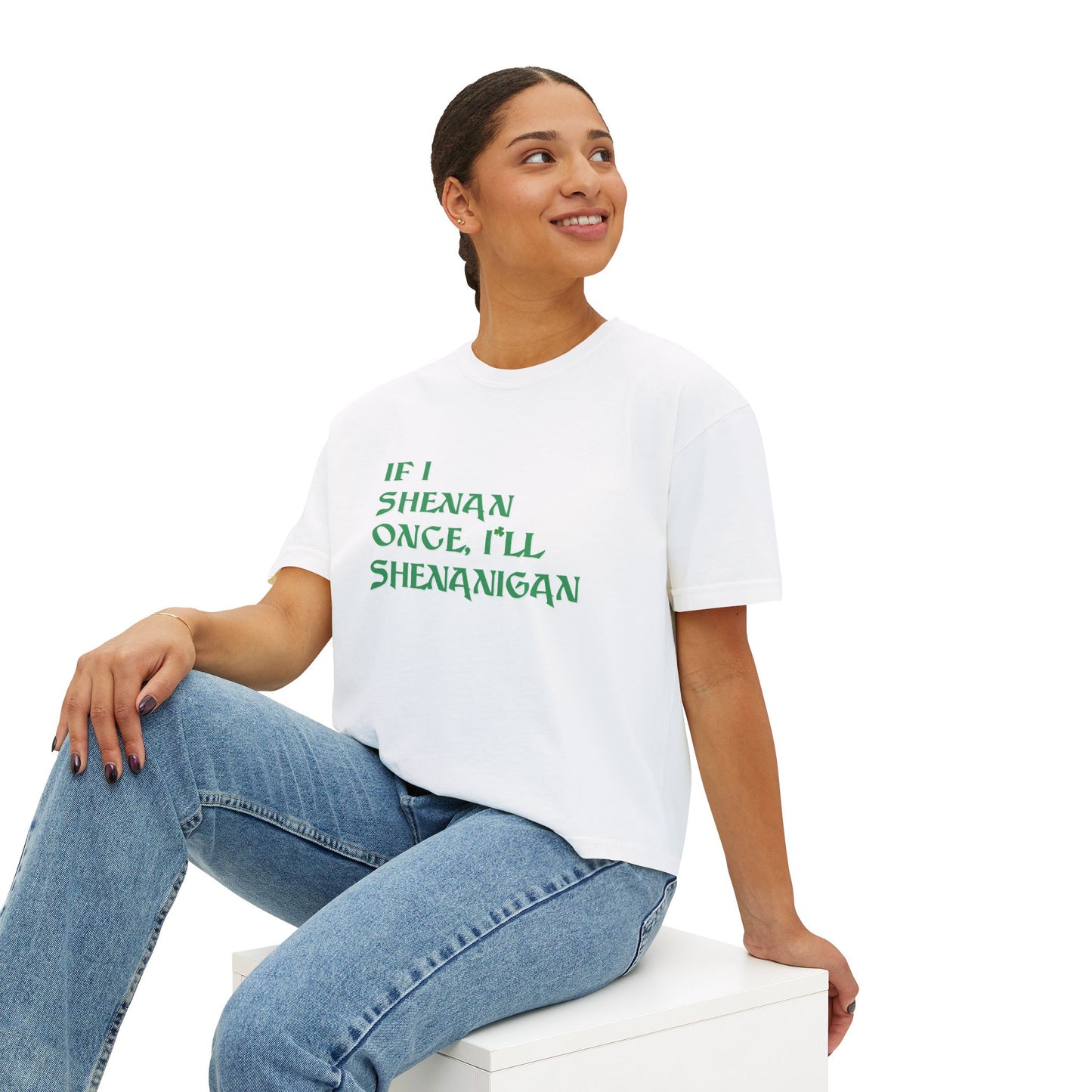 _Women's Box T — "If I Shenan once, I’ll Shenanigan" St. Patrick’s Day Graphic Tee
