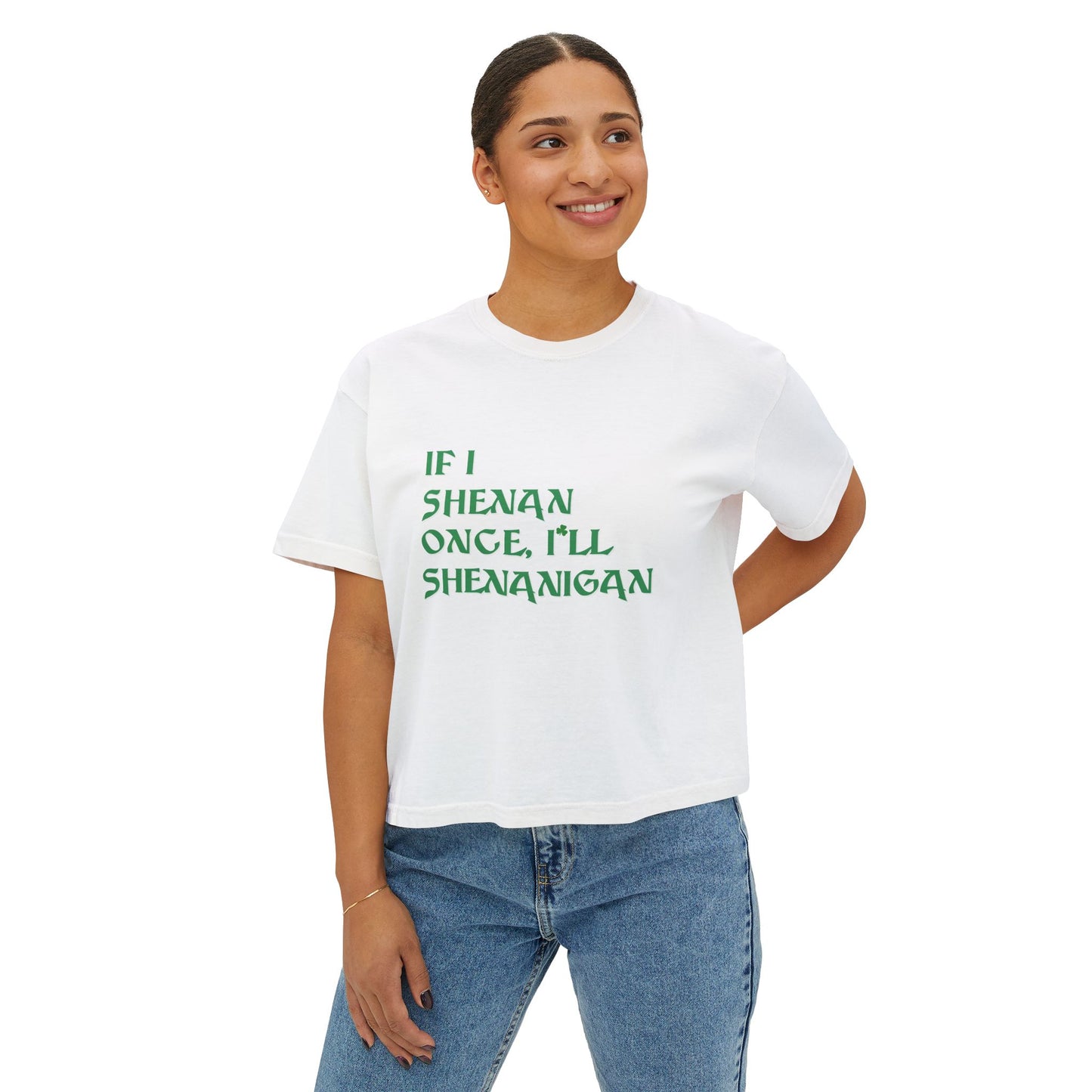 _Women's Box T — "If I Shenan once, I’ll Shenanigan" St. Patrick’s Day Graphic Tee