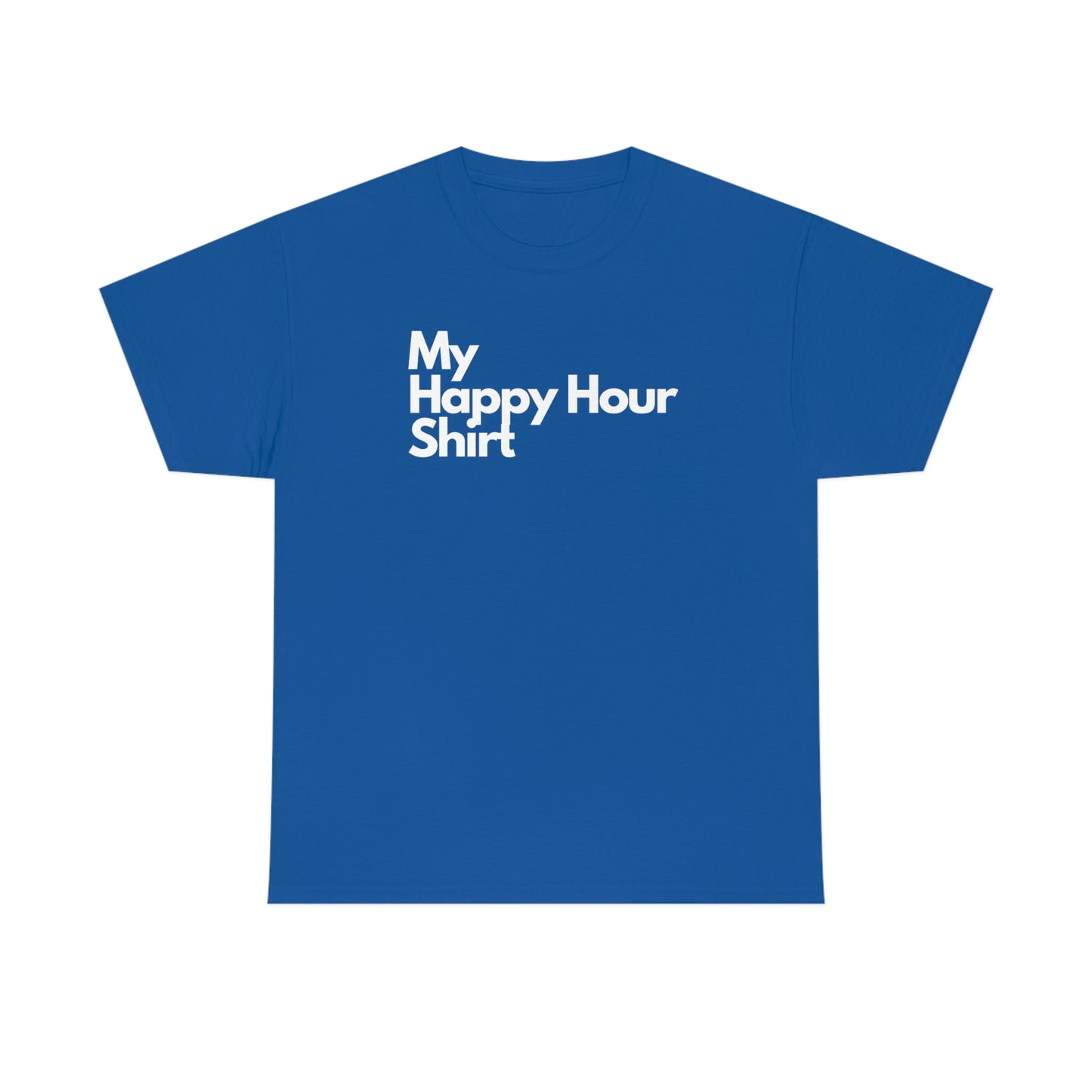 My Happy Hour Shirt Heavy Cotton Tee